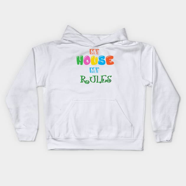 My House, My Rules Kids Hoodie by jslbdesigns